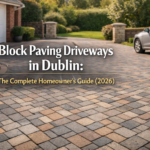 Block Paving Driveways in Dublin: The Complete Homeowner’s Guide (2026)