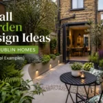 Small Garden Design Ideas for Dublin Homes (With Real Examples)